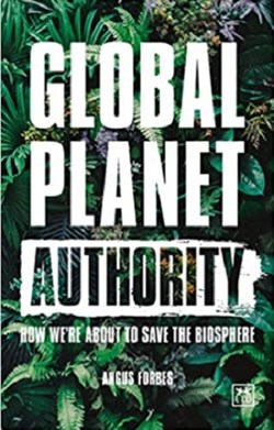 Angus Forbes proposes changing the balance between nation states in his book 'Golbal Planet Authority'