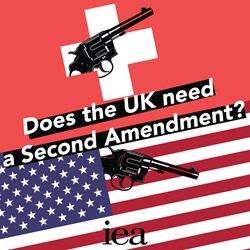 IEA: Does the UK need a Second Amendment?
