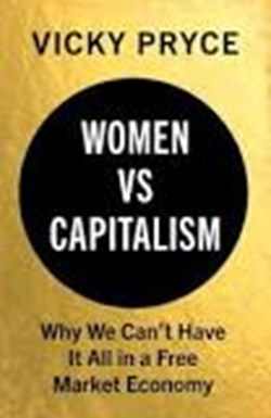 Economist Questions: Women Vs Capitalism - Why We Can’t Have It All in a Free Market Economy