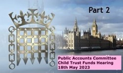 Financial Outlook for Personal Investors: Child Trust Funds — Public Accounts Committee Hearing Part 2