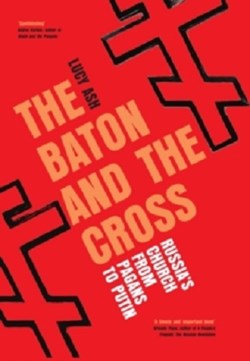 Lucy Ash provides an in-depth analysis of the Russian Orthodox Church in her new book, 'The Baton and the Cross: Russia's Church from Pagans to Putin', setting out why this will not be easy to achieve